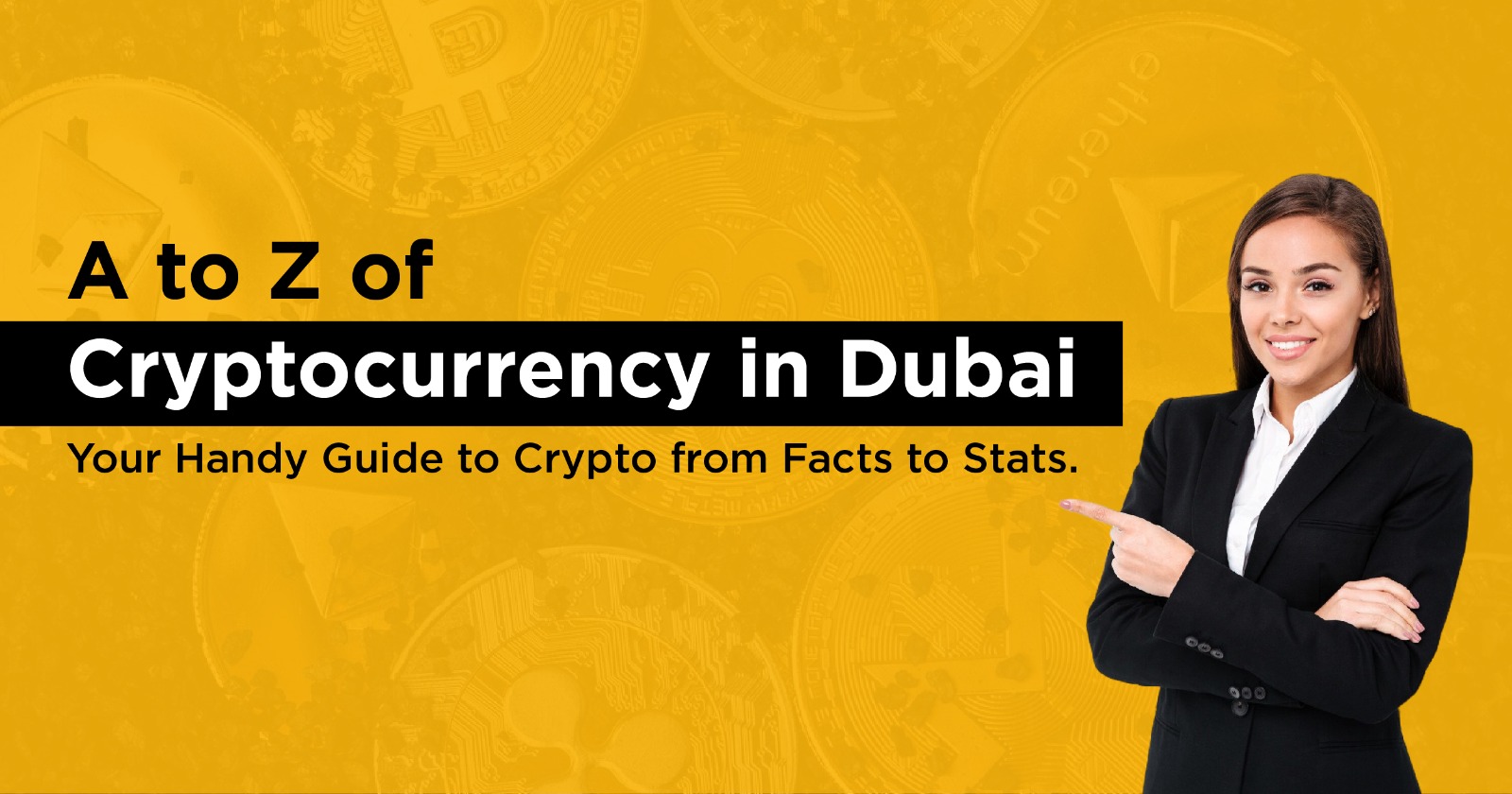 A To Z Of Cryptocurrency In Dubai- Your Handy Guide To Crypto from Facts to Stats