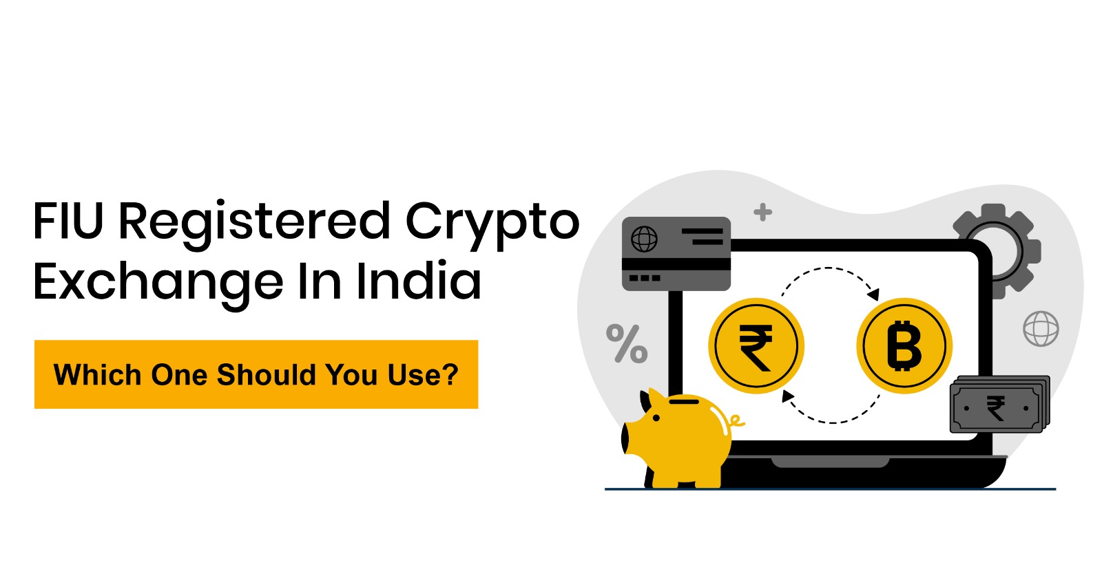 FIU registered crypto Exchange in India: Which one should you use?